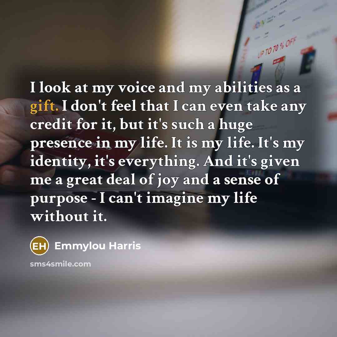 “I look at my voice and my abilities as a…” quote by Emmylou Harris