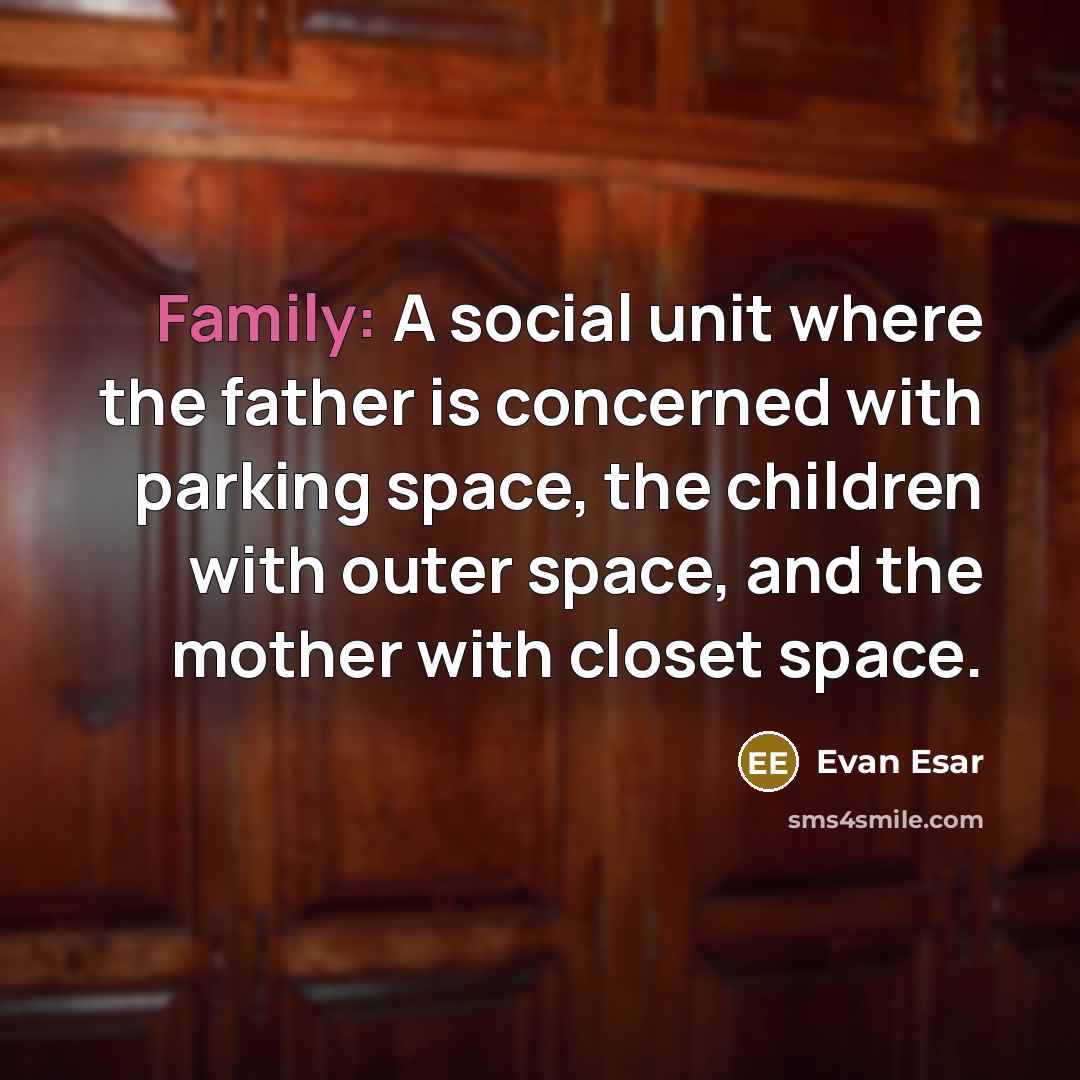 “Family: A social unit where the father is concerned with…” quote by Evan Esar