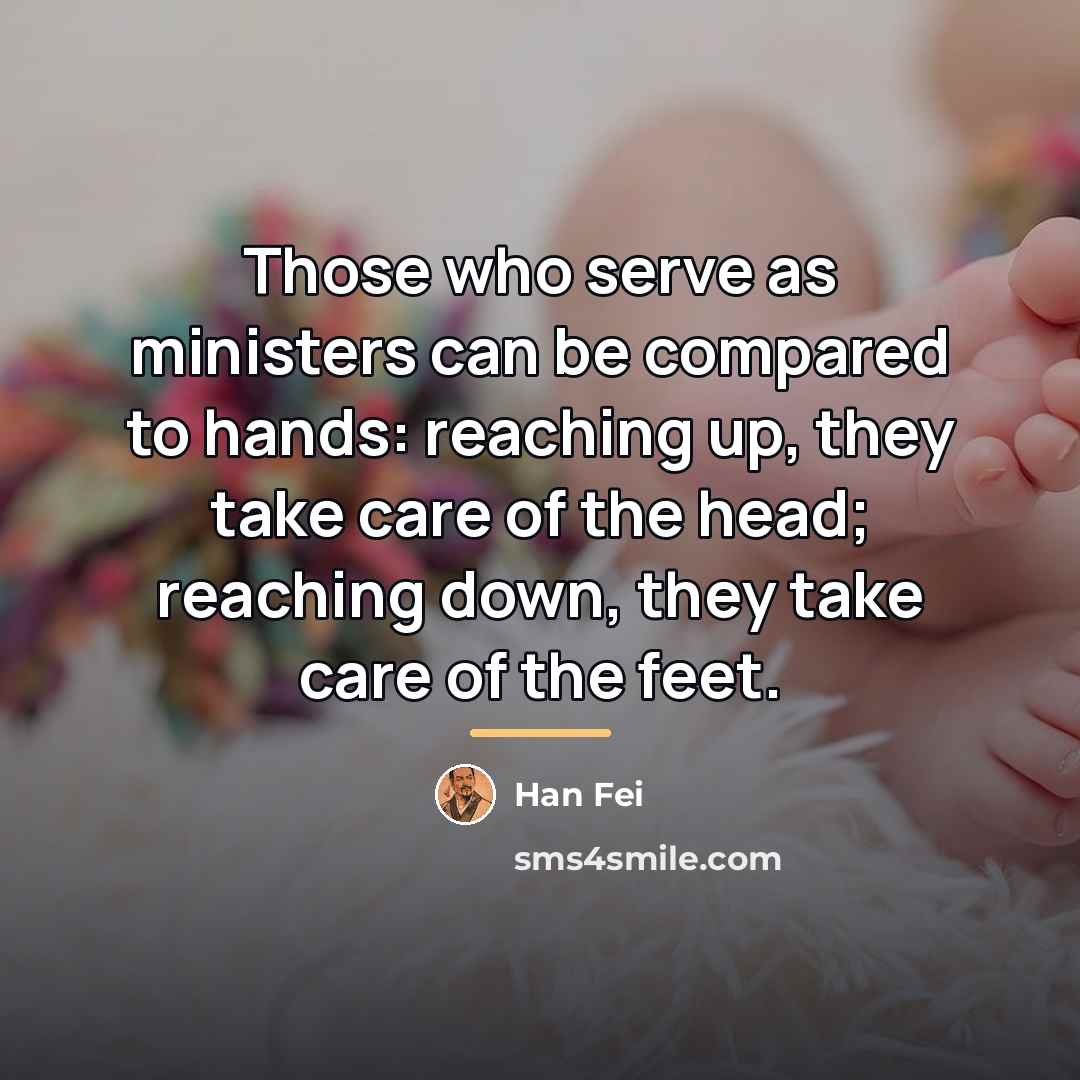 “Those who serve as ministers can be compared to hands:…” quote by Han Fei