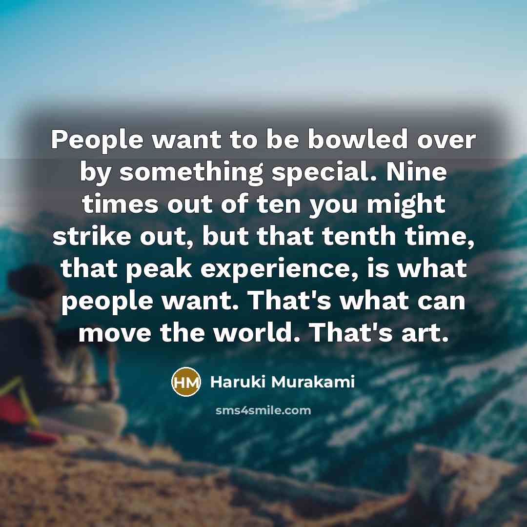 “People want to be bowled over by something special. Nine…” quote by Haruki Murakami