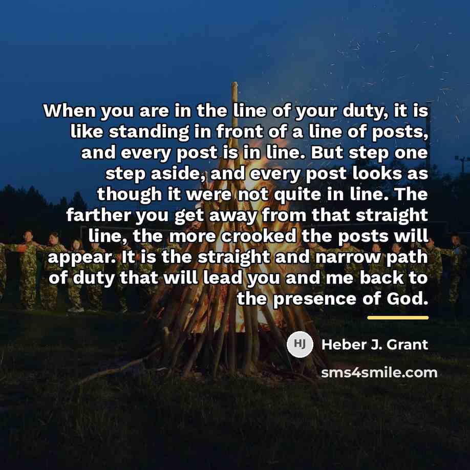 “When you are in the line of your duty, it…” quote by Heber J. Grant
