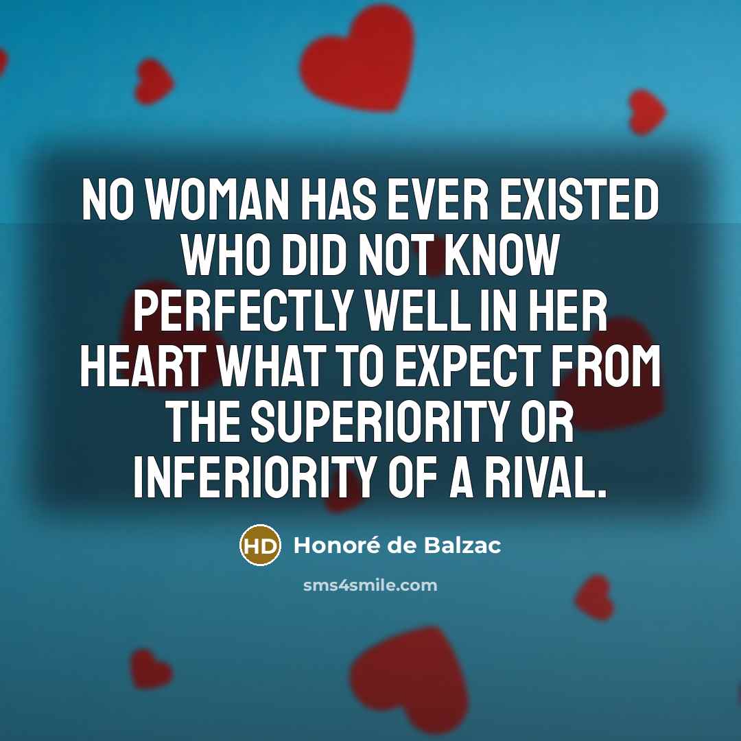 “No woman has ever existed who did not know perfectly…” quote by Honore de Balzac