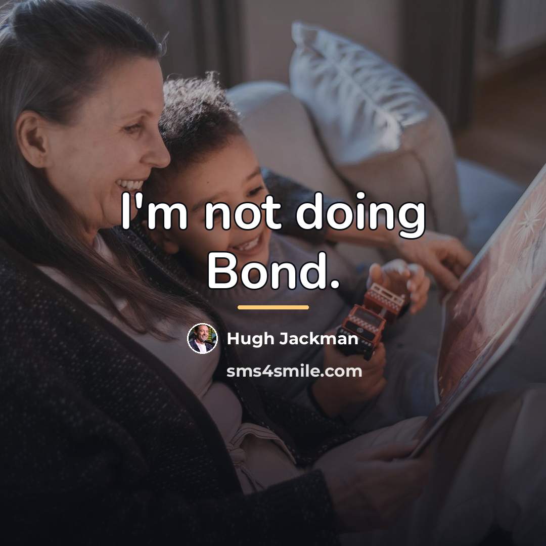 “I'm not doing Bond.…” quote by Hugh Jackman