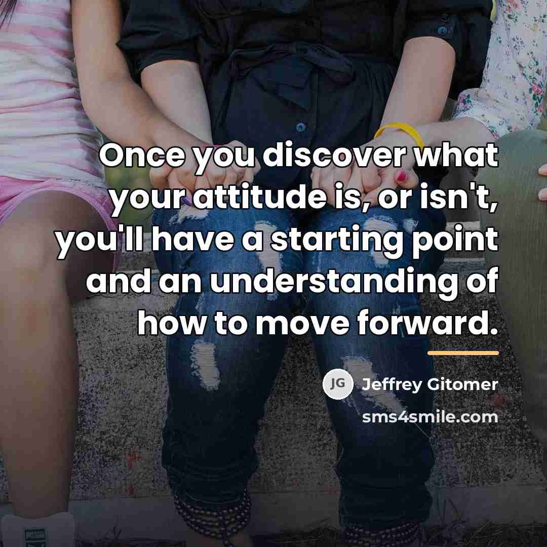 “Once you discover what your attitude is, or isn't, you'll…” quote by Jeffrey Gitomer