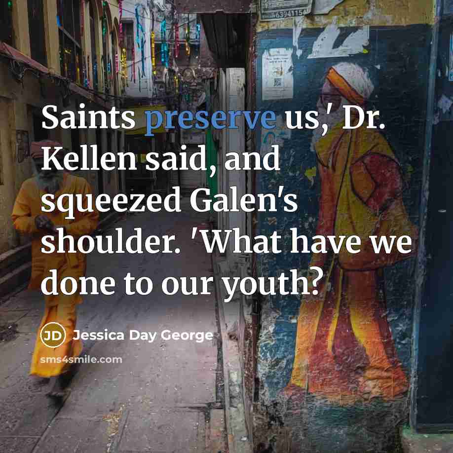 “Saints preserve us,' Dr. Kellen said, and squeezed Galen's shoulder.…” quote by Jessica Day George
