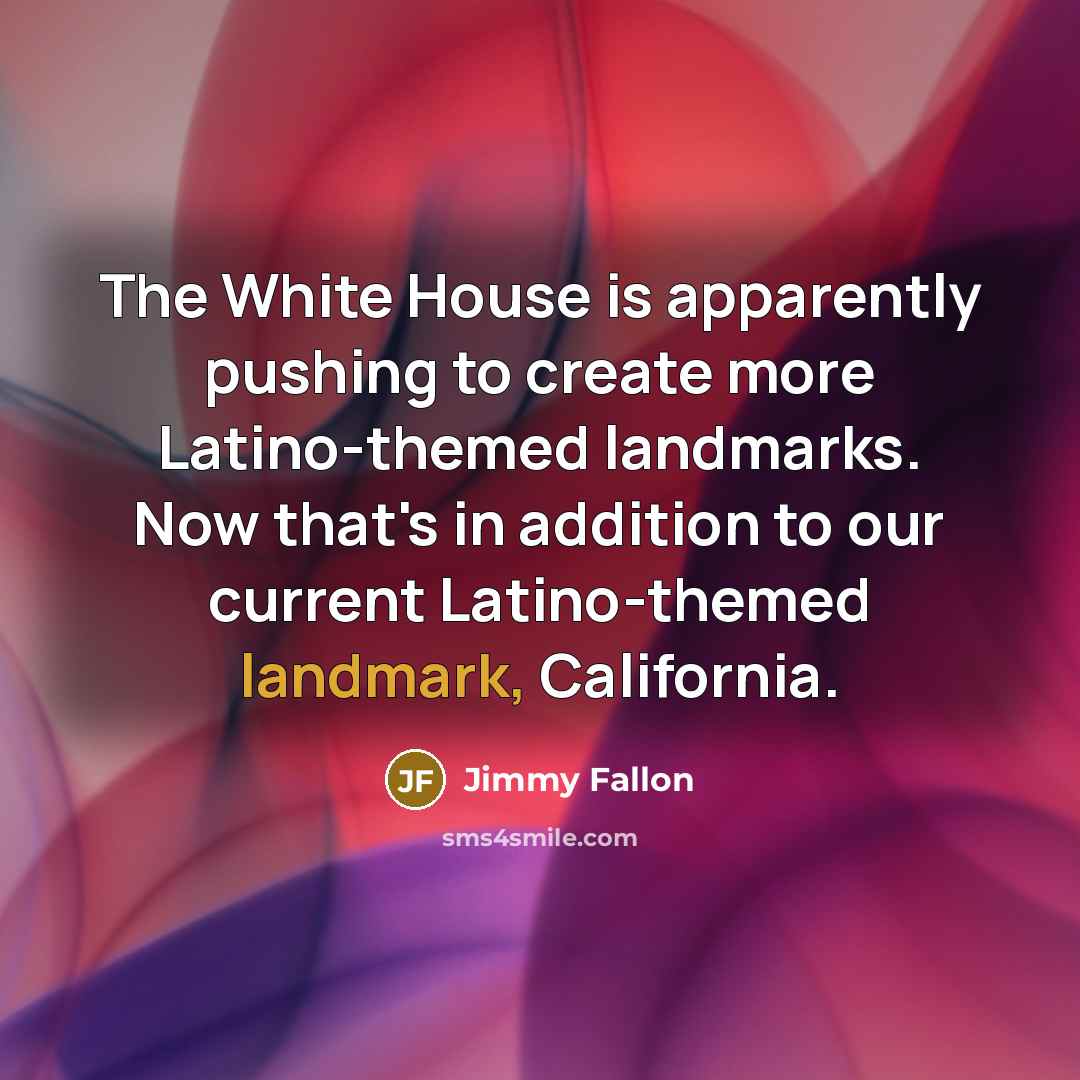 “The White House is apparently pushing to create more Latino-themed…” quote by Jimmy Fallon