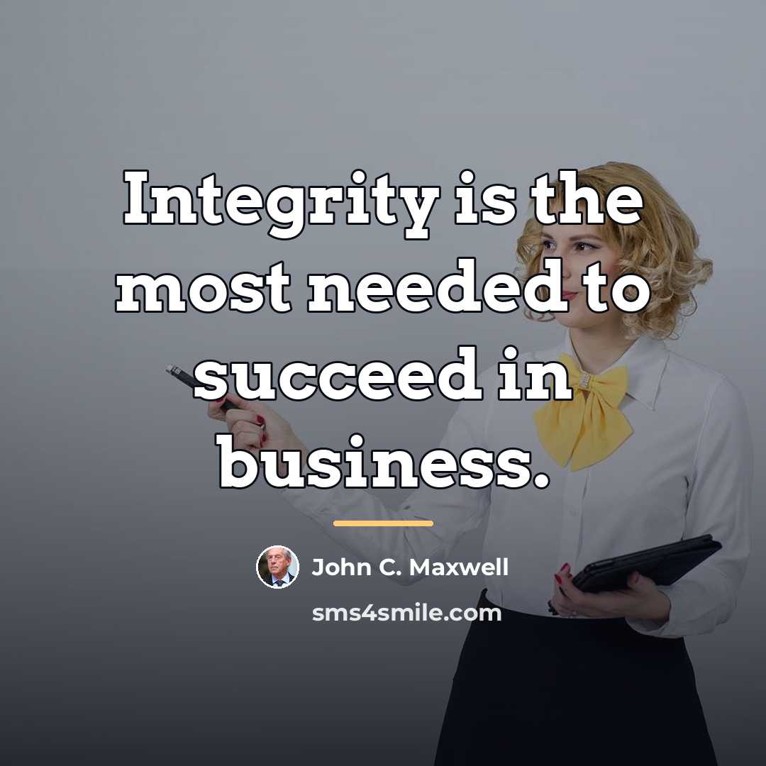 “Integrity is the most needed to succeed in business.…” quote by John C. Maxwell