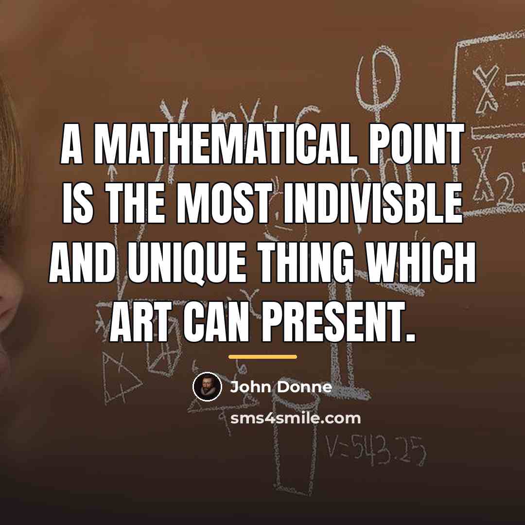 “A mathematical point is the most indivisble and unique thing…” quote by John Donne