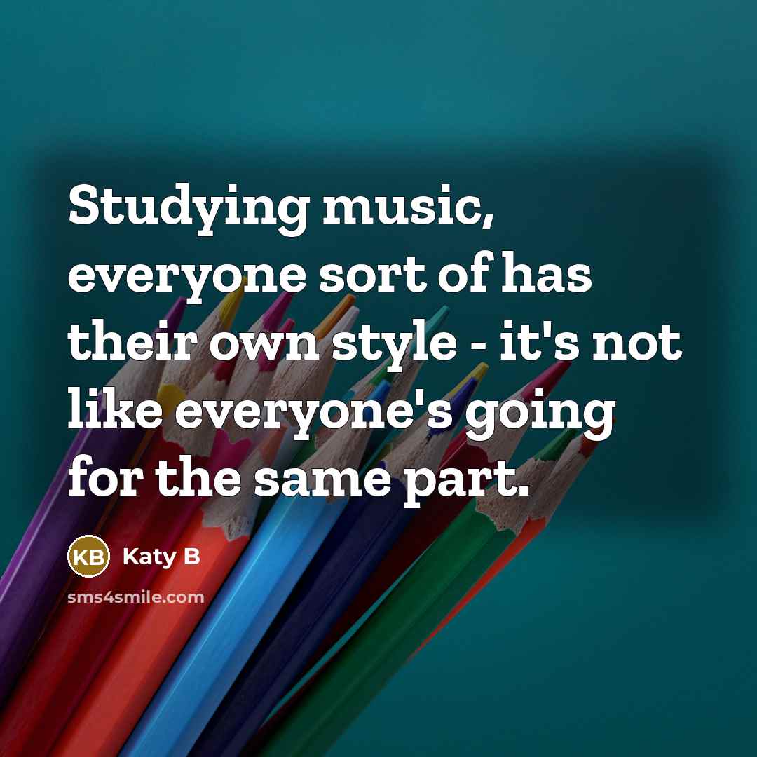 “Studying music, everyone sort of has their own style -…” quote by Katy B