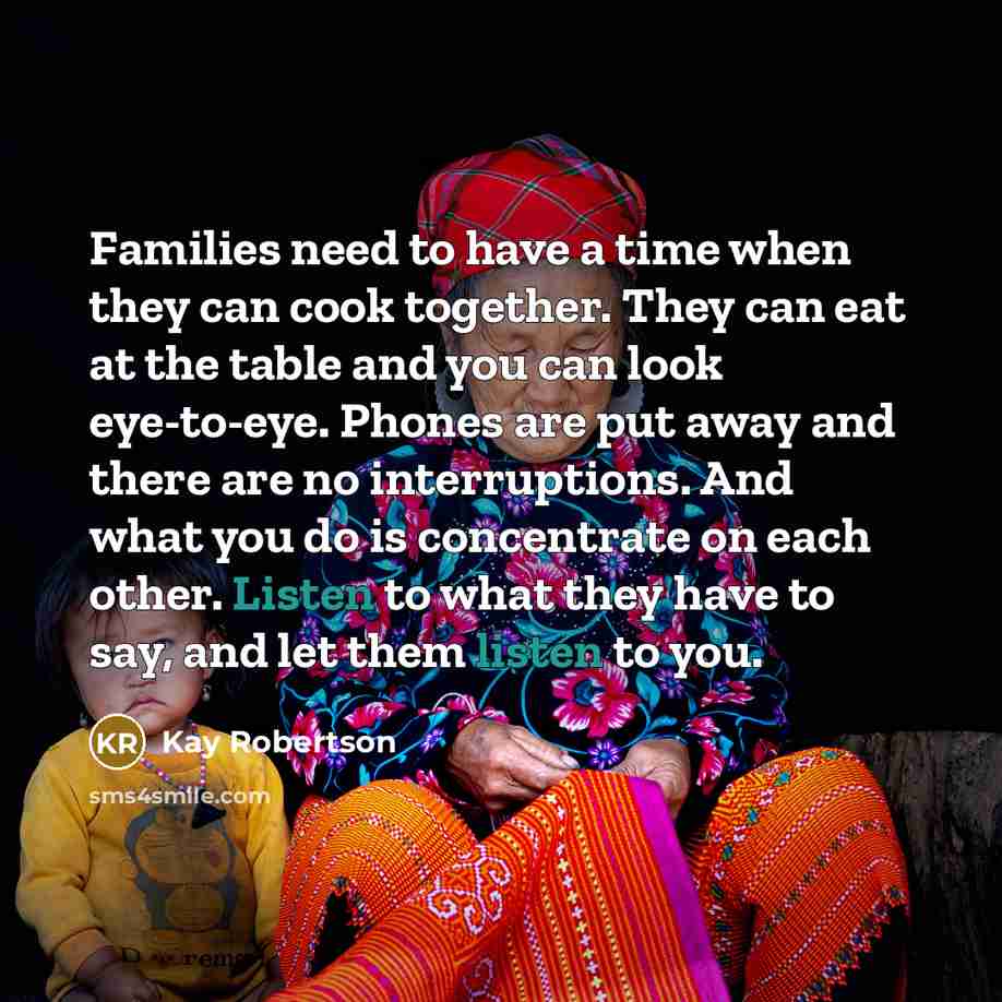 “Families need to have a time when they can cook…” quote by Kay Robertson