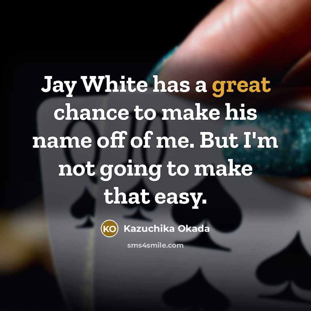 “Jay White has a great chance to make his name…” quote by Kazuchika Okada