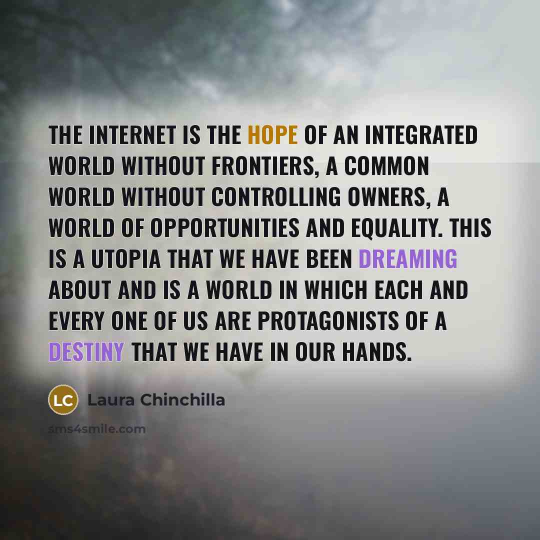 “The Internet is the hope of an integrated world without…” quote by Laura Chinchilla