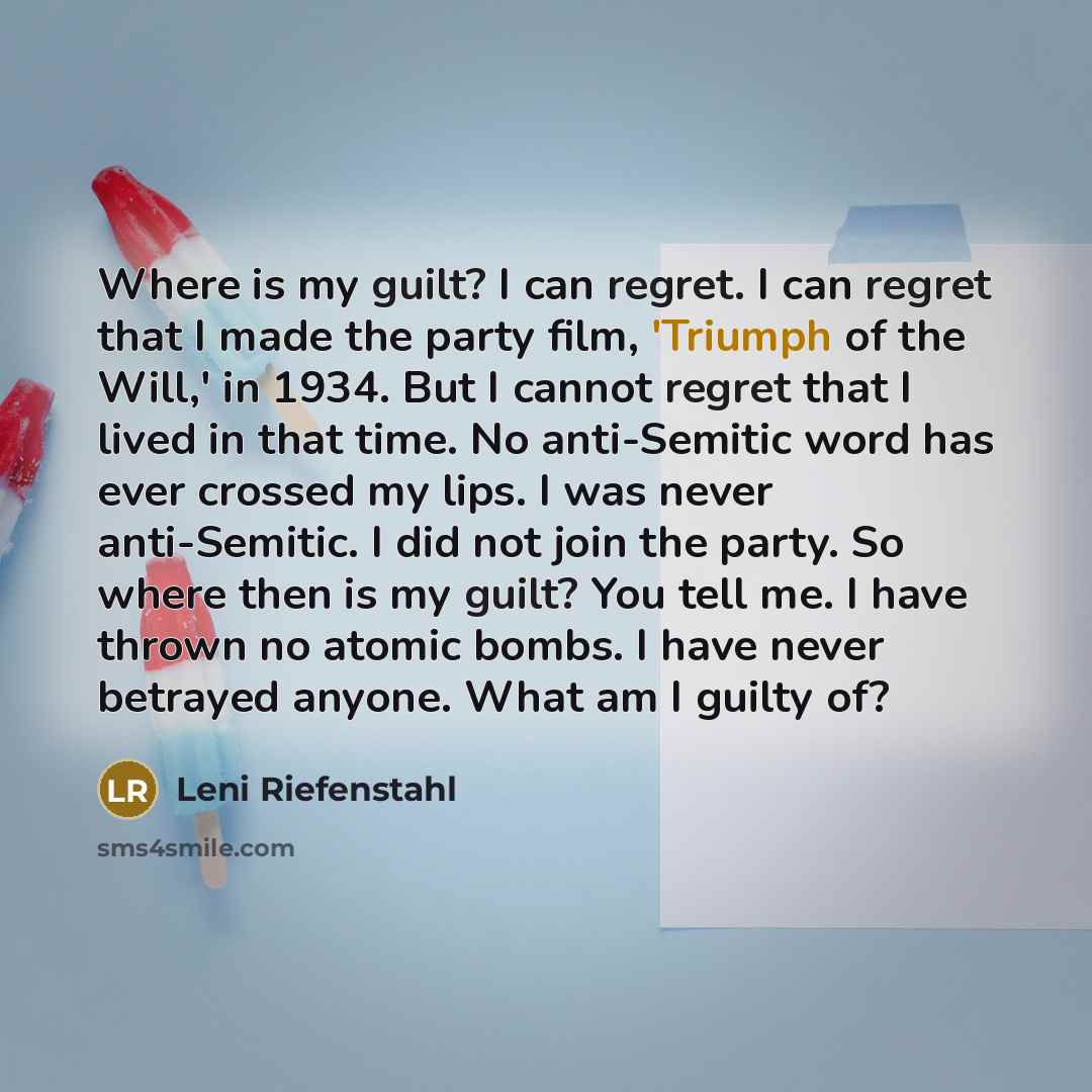 “Where is my guilt? I can regret. I can regret…” quote by Leni Riefenstahl