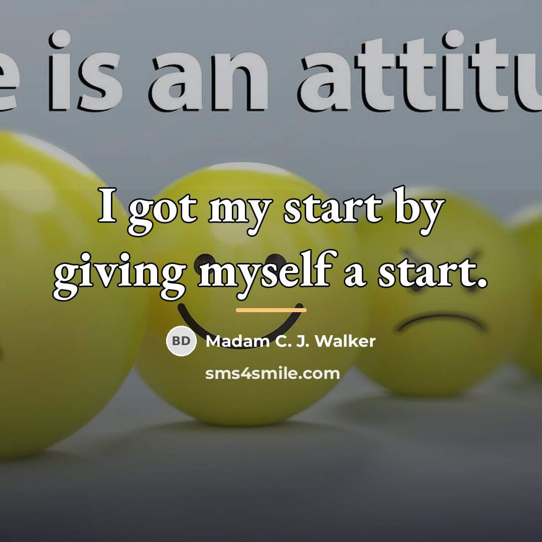 “I got my start by giving myself a start.…” quote by Madam C. J. Walker
