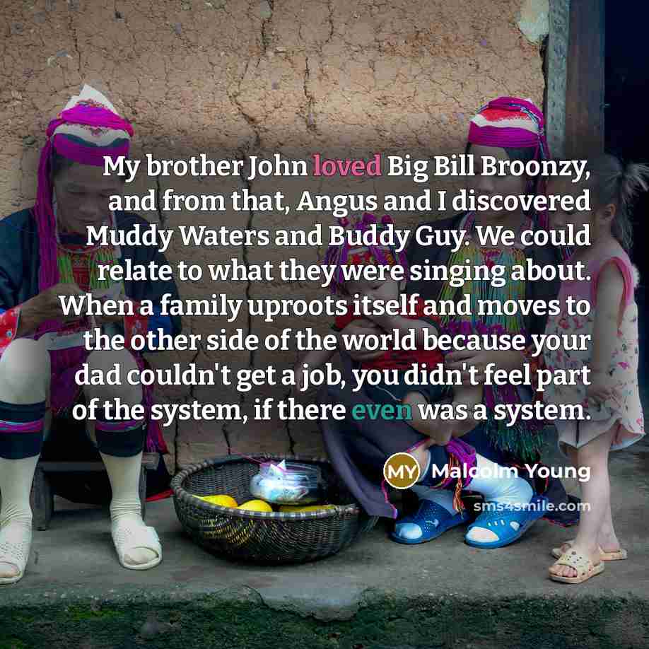 “My brother John loved Big Bill Broonzy, and from that,…” quote by Malcolm Young