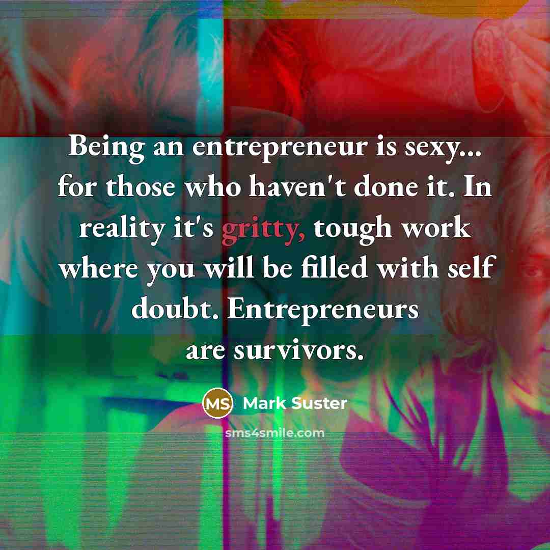 “Being an entrepreneur is sexy... for those who haven't done…” quote by Mark Suster