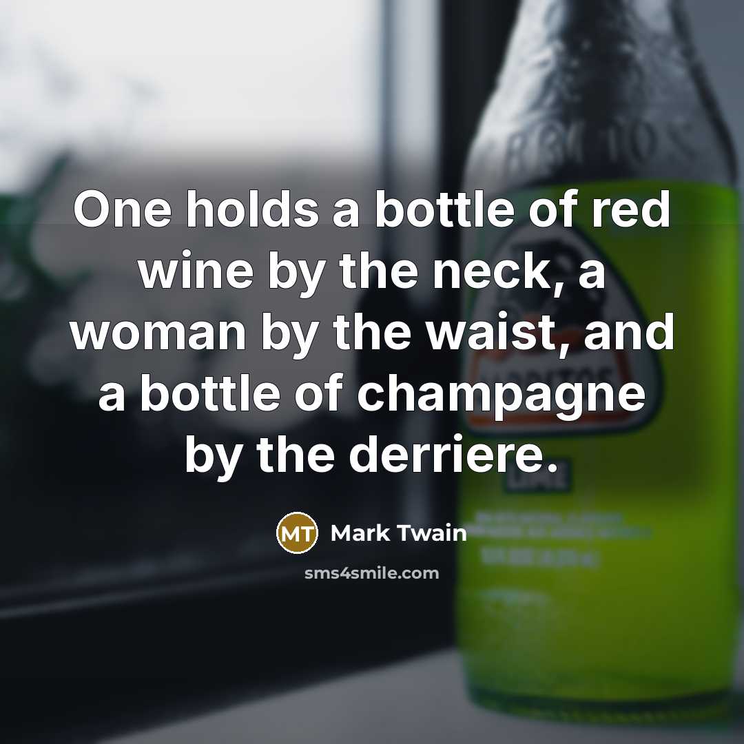 “One holds a bottle of red wine by the neck,…” quote by Mark Twain