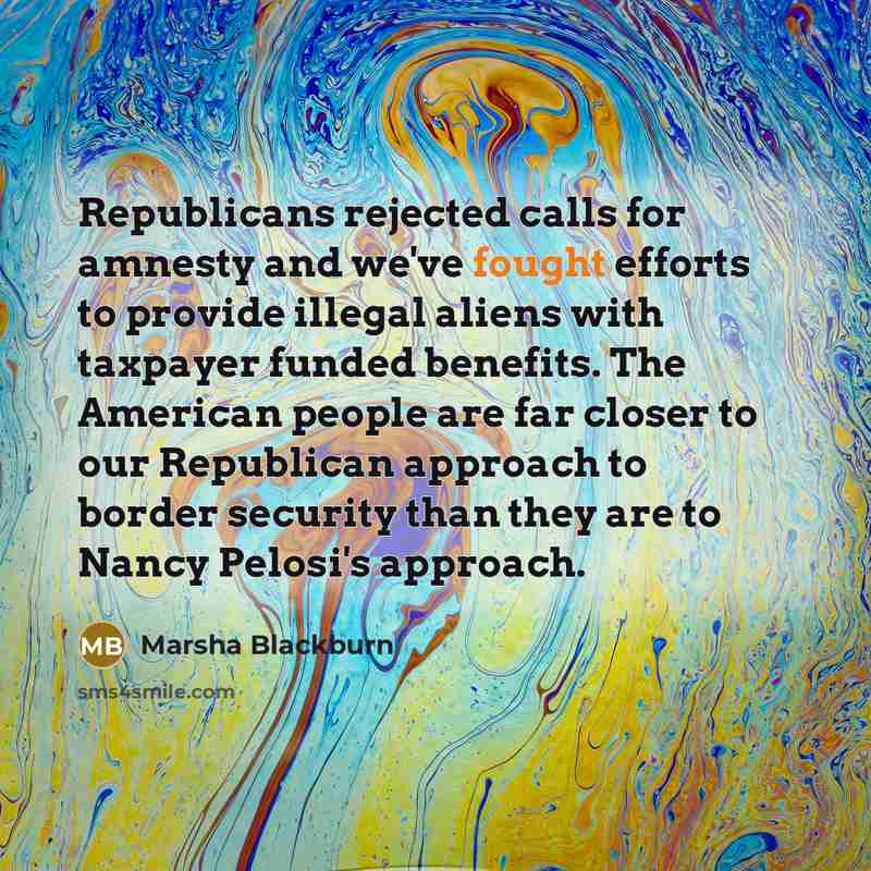 “Republicans rejected calls for amnesty and we've fought efforts to…” quote by Marsha Blackburn