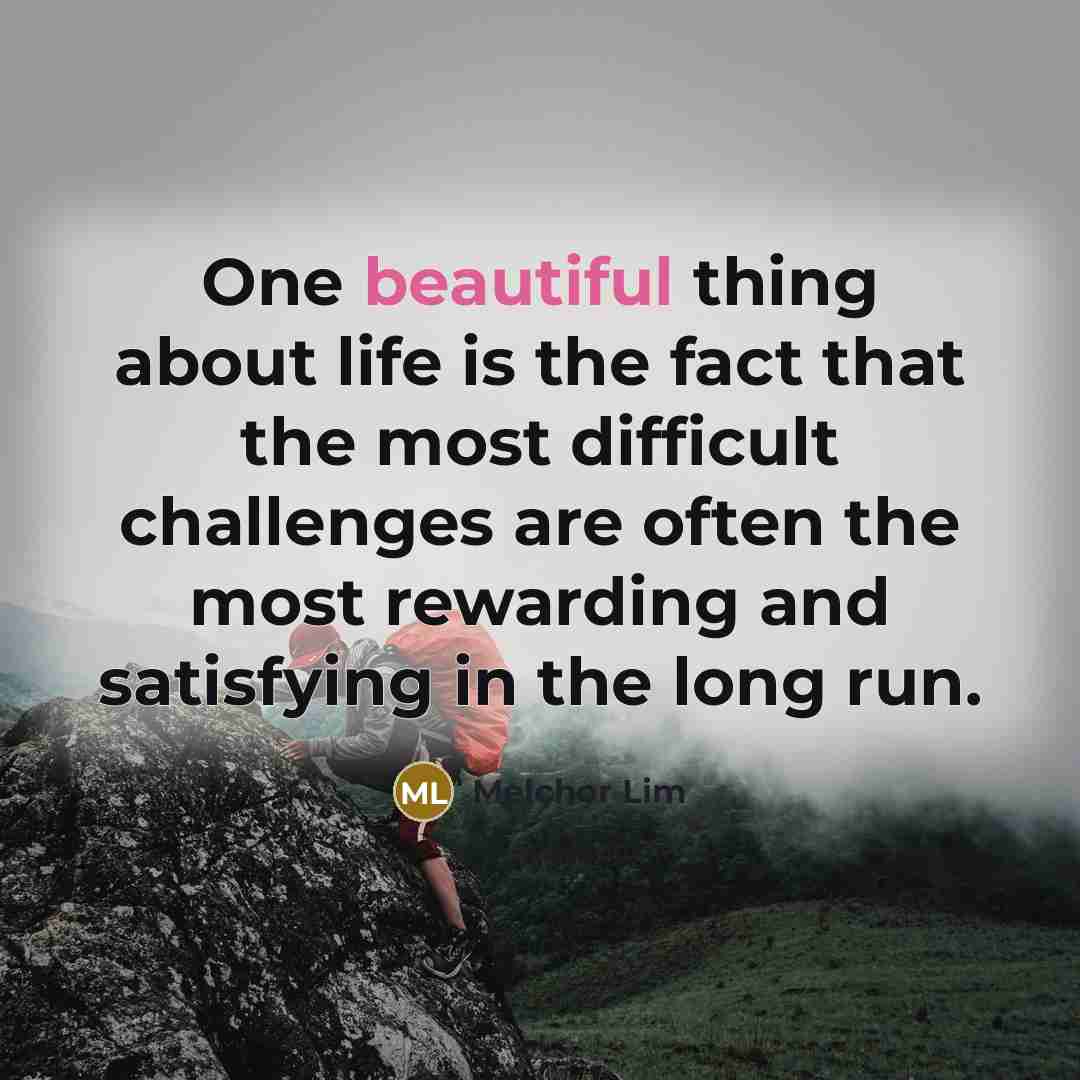 “One beautiful thing about life is the fact that the…” quote by Melchor Lim