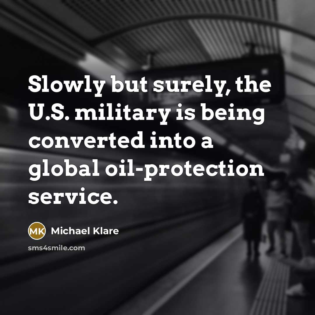 “Slowly but surely, the U.S. military is being converted into…” quote by Michael Klare