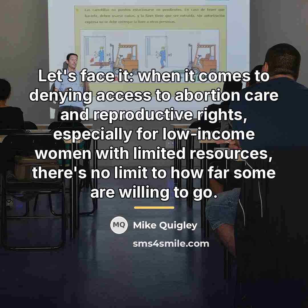 “Let's face it: when it comes to denying access to…” quote by Mike Quigley