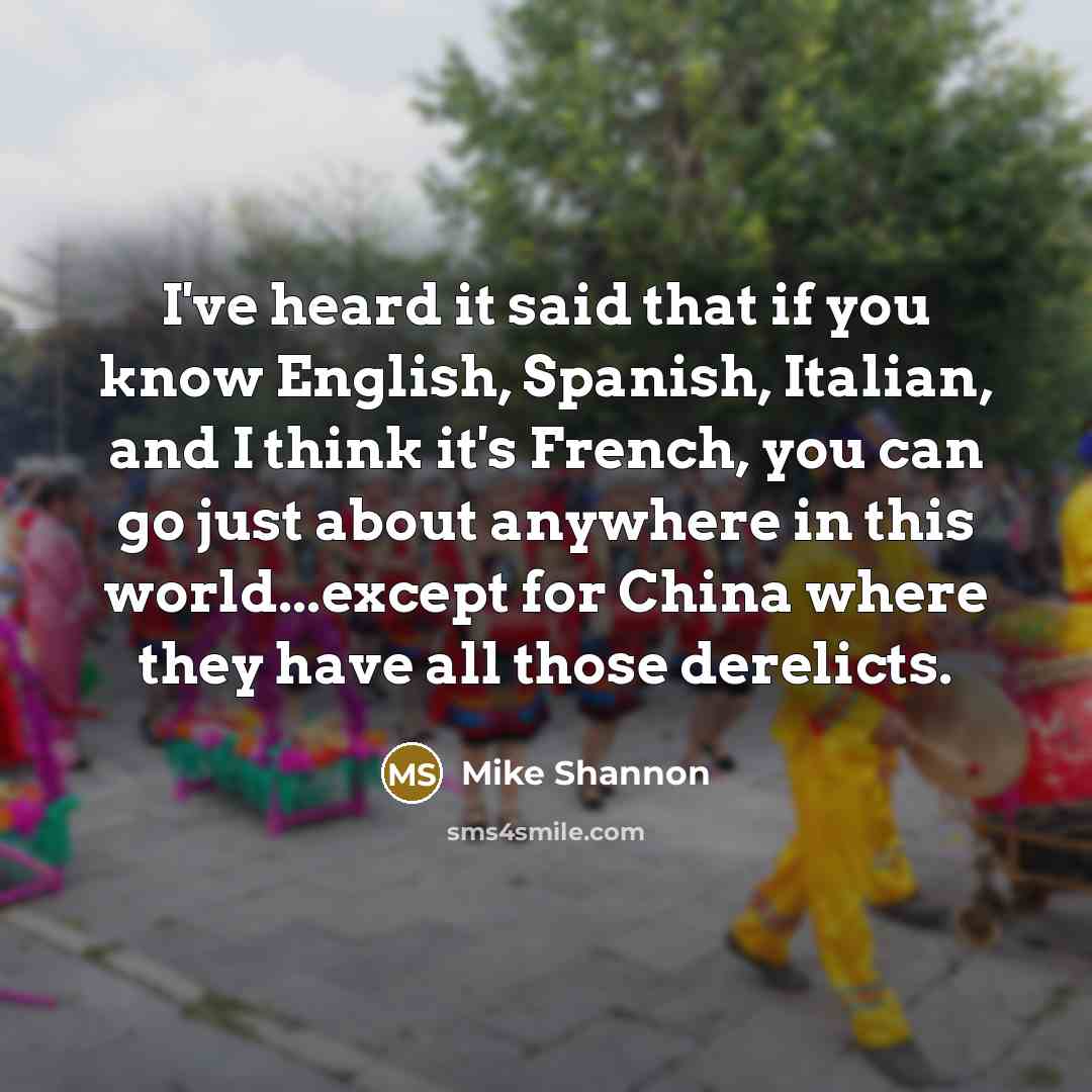 “I've heard it said that if you know English, Spanish,…” quote by Mike Shannon