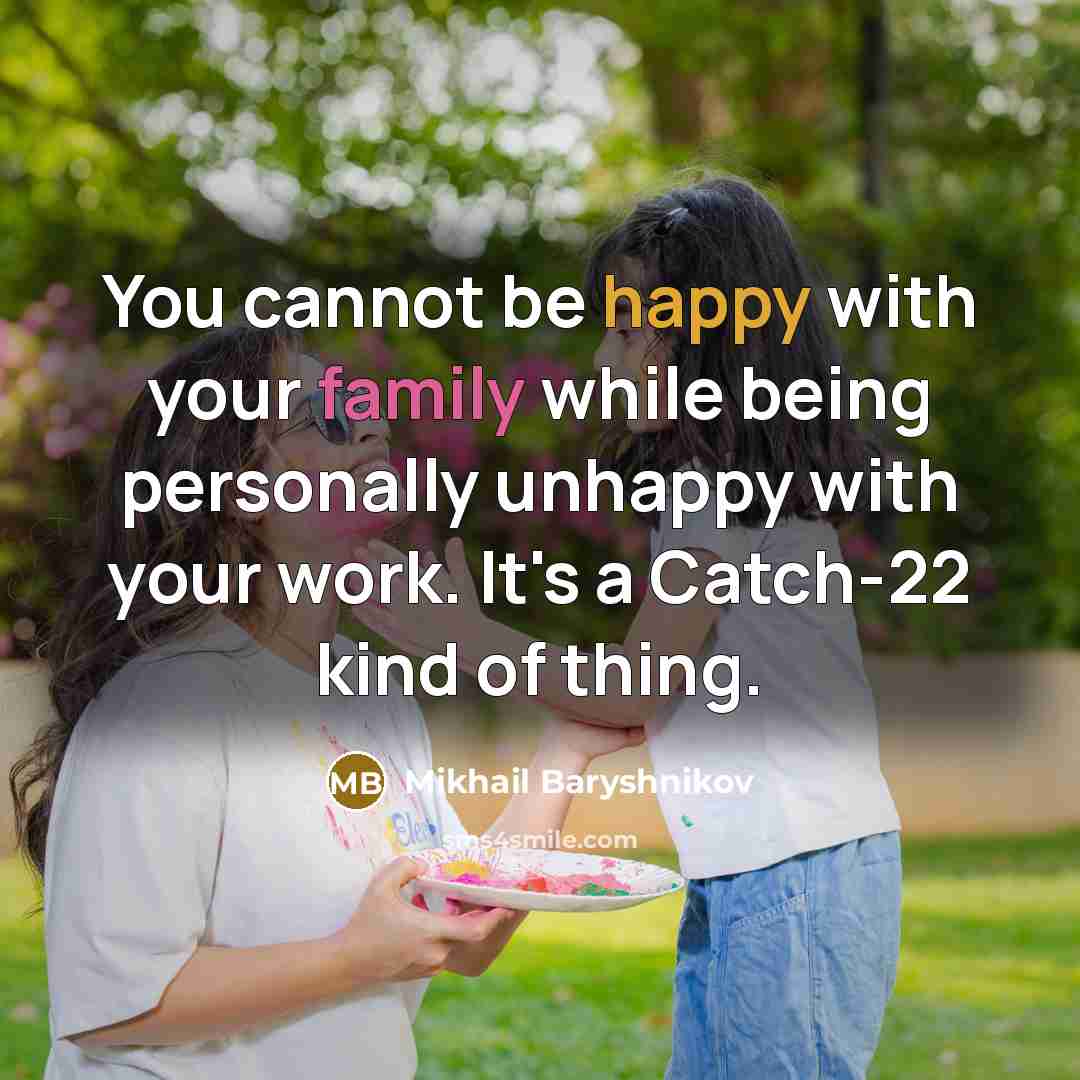 “You cannot be happy with your family while being personally…” quote by Mikhail Baryshnikov