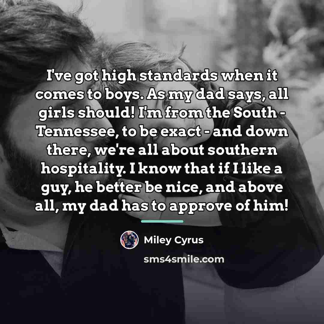 “I've got high standards when it comes to boys. As…” quote by Miley Cyrus