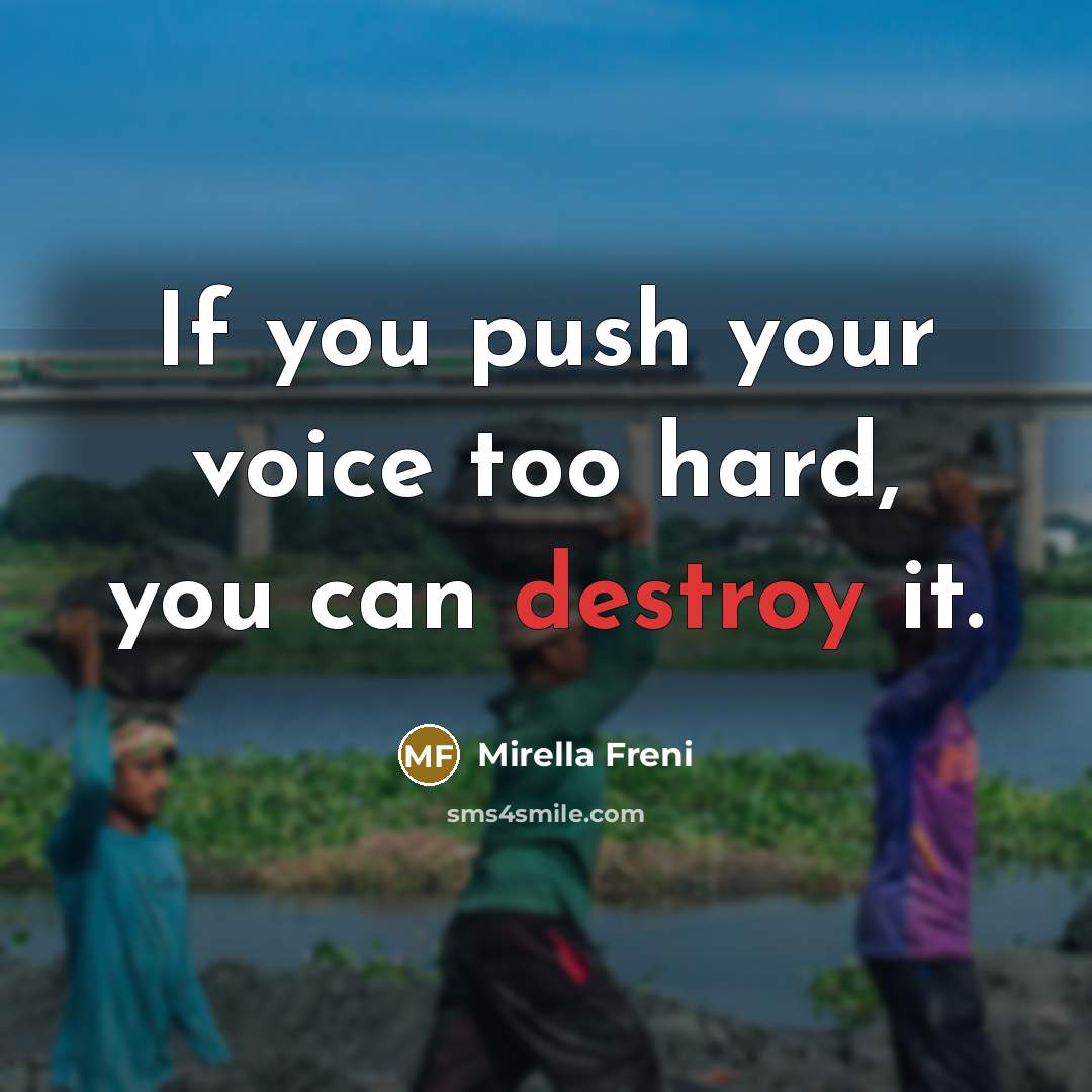“If you push your voice too hard, you can destroy…” quote by Mirella Freni