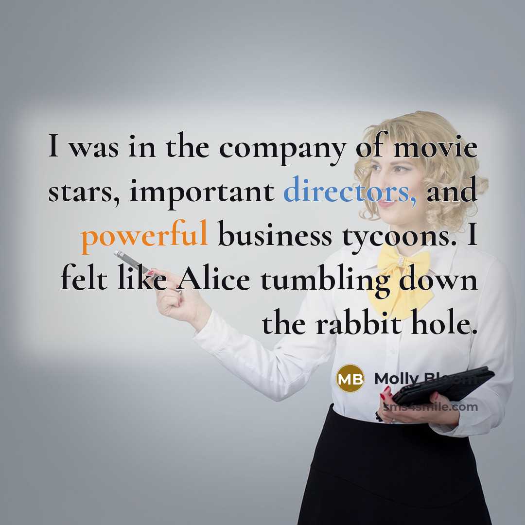“I was in the company of movie stars, important directors,…” quote by Molly Bloom