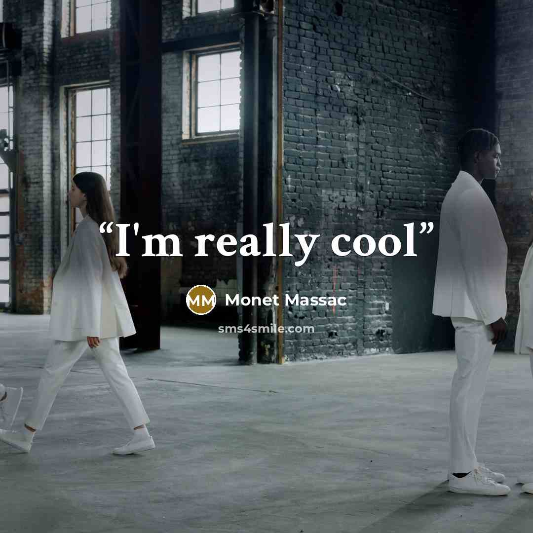 “I'm really cool” quote by Monet Massac