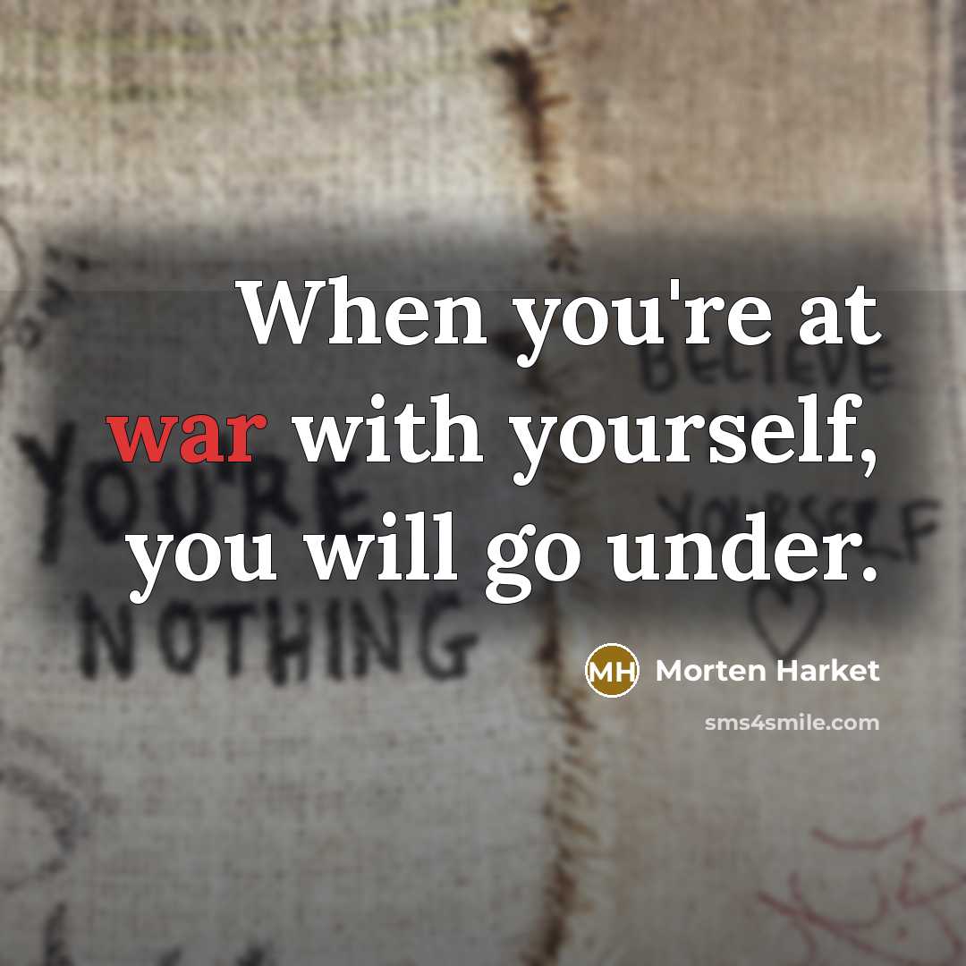 “When you're at war with yourself, you will go under.…” quote by Morten Harket