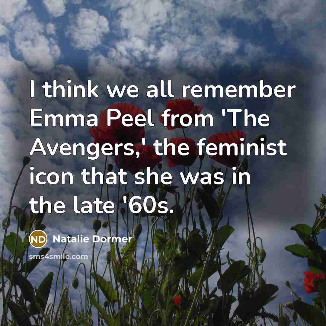 “I think we all remember Emma Peel from 'The Avengers,'…” quote by Natalie Dormer