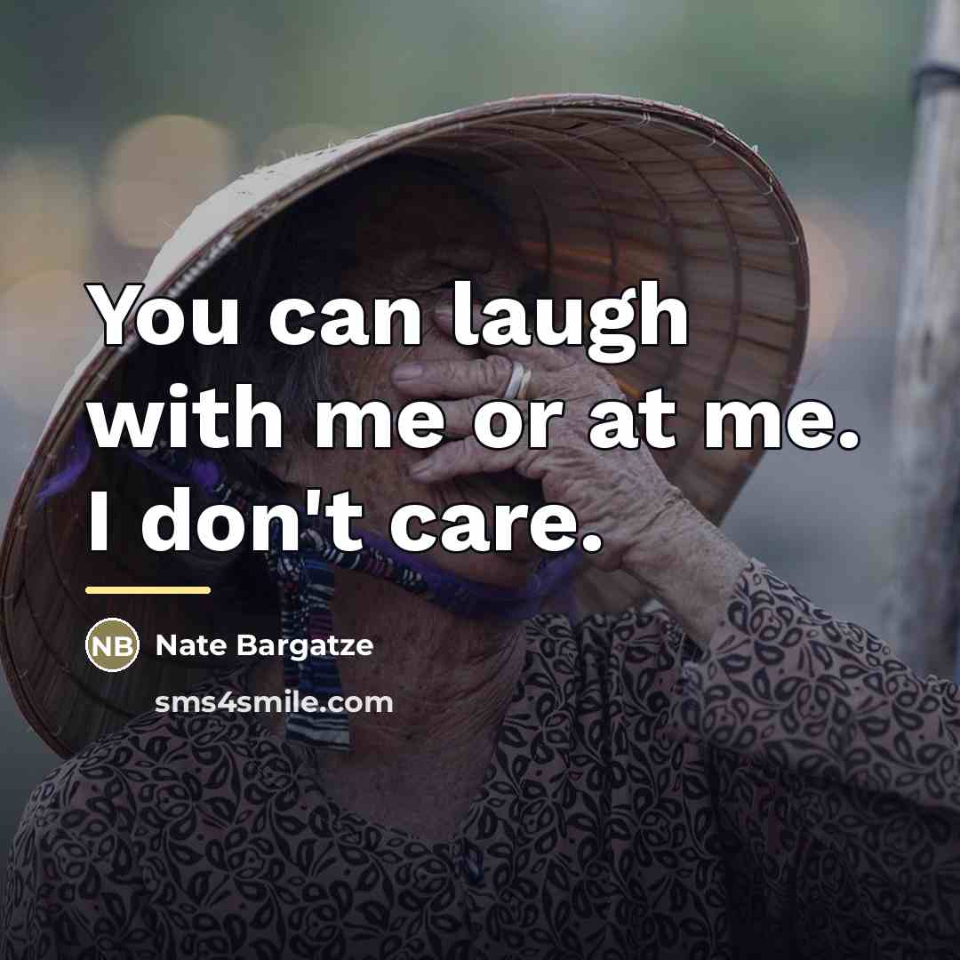 “You can laugh with me or at me. I don't…” quote by Nate Bargatze