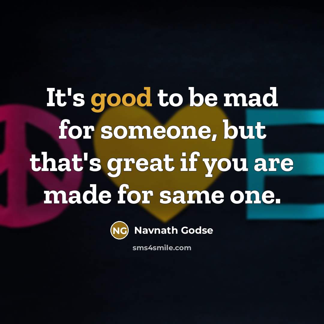 “It's good to be mad for someone, but that's great…” quote by Navnath Godse