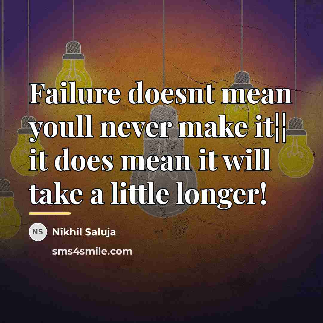 “Failure doesnt mean youll never make it¦¦ it does mean…” quote by Nikhil Saluja