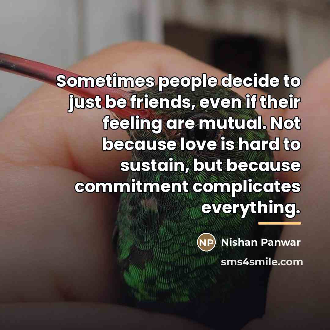 “Sometimes people decide to just be friends, even if their…” quote by Nishan Panwar