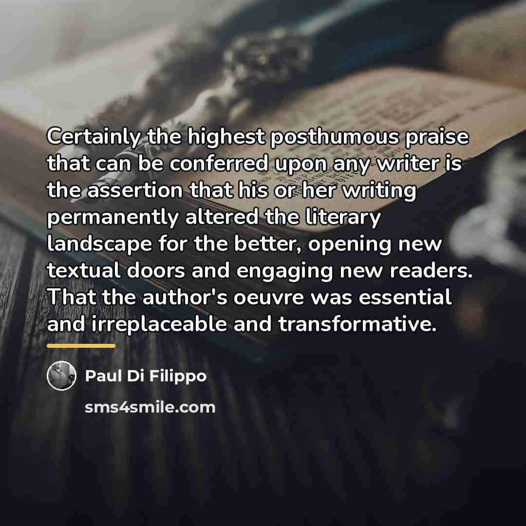 “Certainly the highest posthumous praise that can be conferred upon…” quote by Paul Di Filippo
