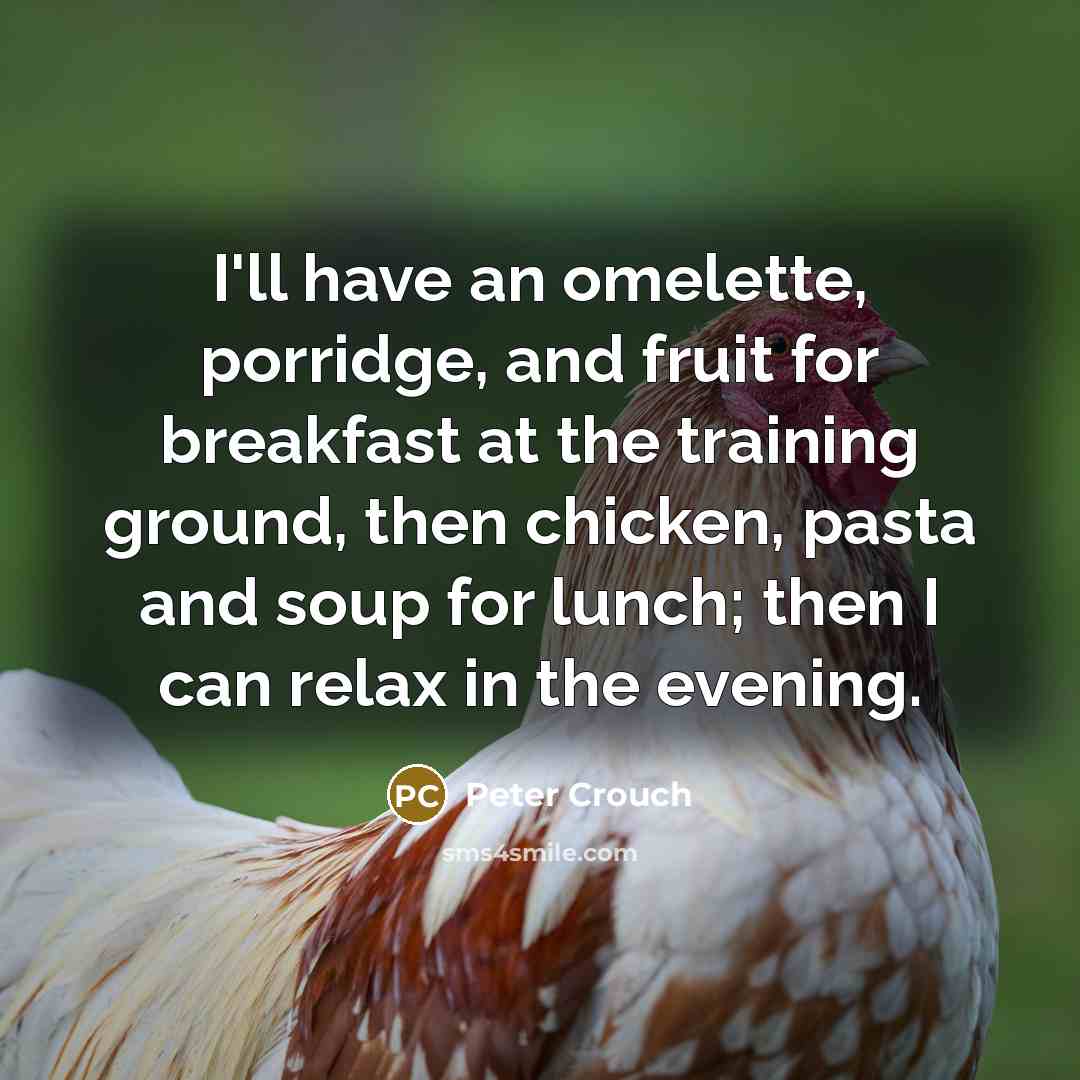 “I'll have an omelette, porridge, and fruit for breakfast at…” quote by Peter Crouch