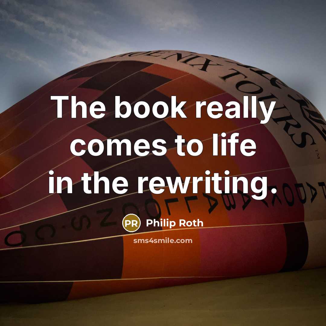 “The book really comes to life in the rewriting.…” quote by Philip Roth