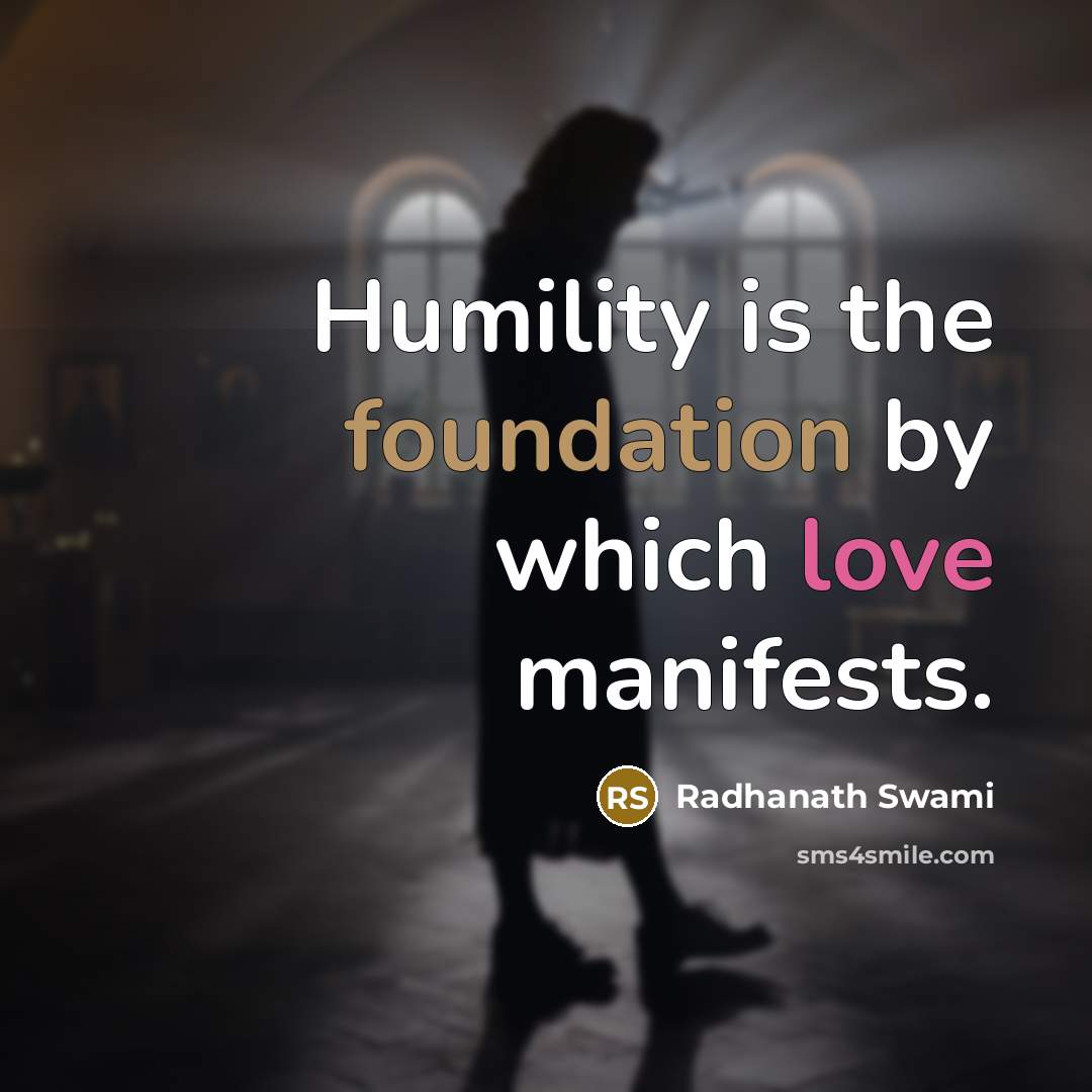 “Humility is the foundation by which love manifests.…” quote by Radhanath Swami