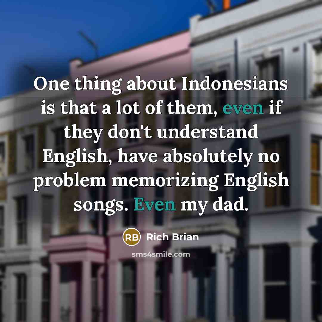 “One thing about Indonesians is that a lot of them,…” quote by Rich Brian