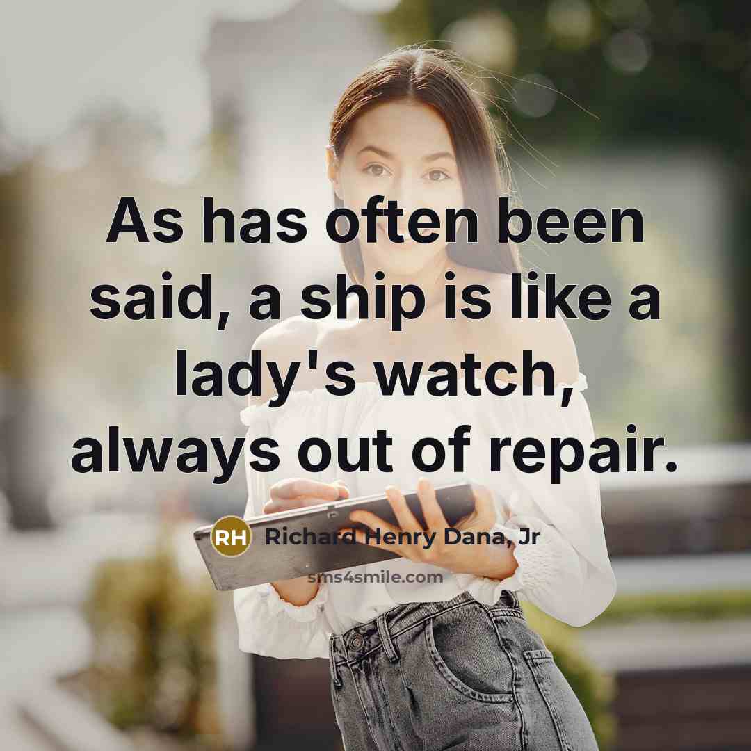 “As has often been said, a ship is like a…” quote by Richard Henry Dana, Jr