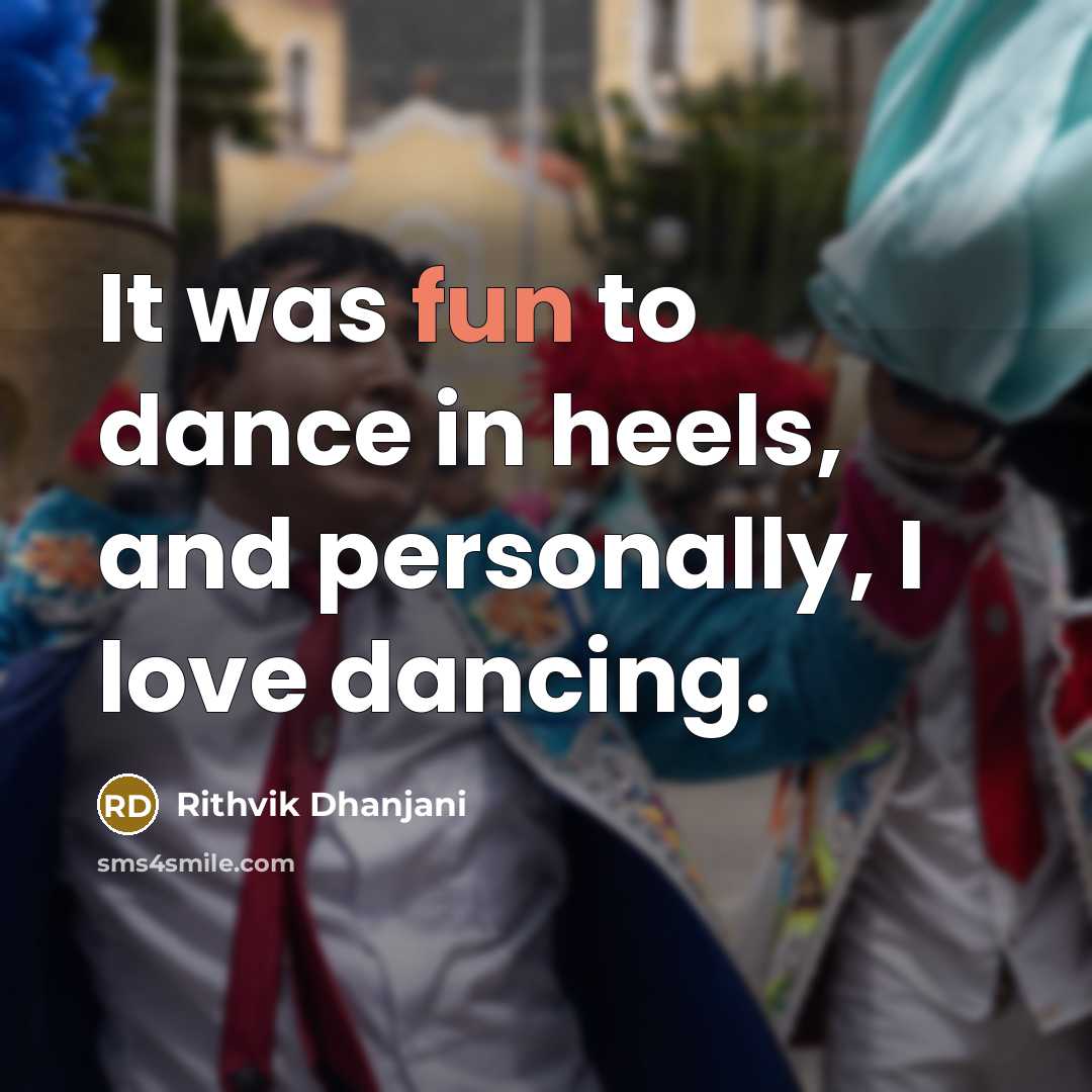 “It was fun to dance in heels, and personally, I…” quote by Rithvik Dhanjani