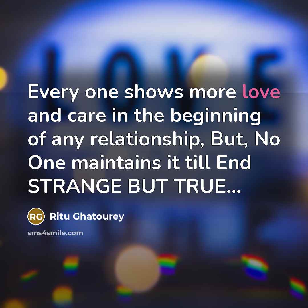 “Every one shows more love and care in the beginning…” quote by Ritu Ghatourey