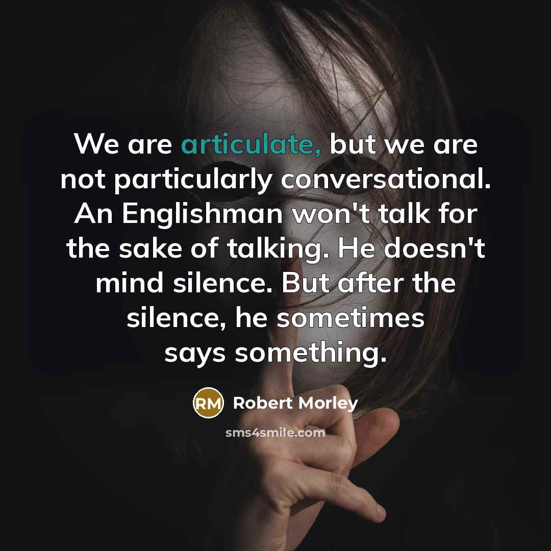“We are articulate, but we are not particularly conversational. An…” quote by Robert Morley