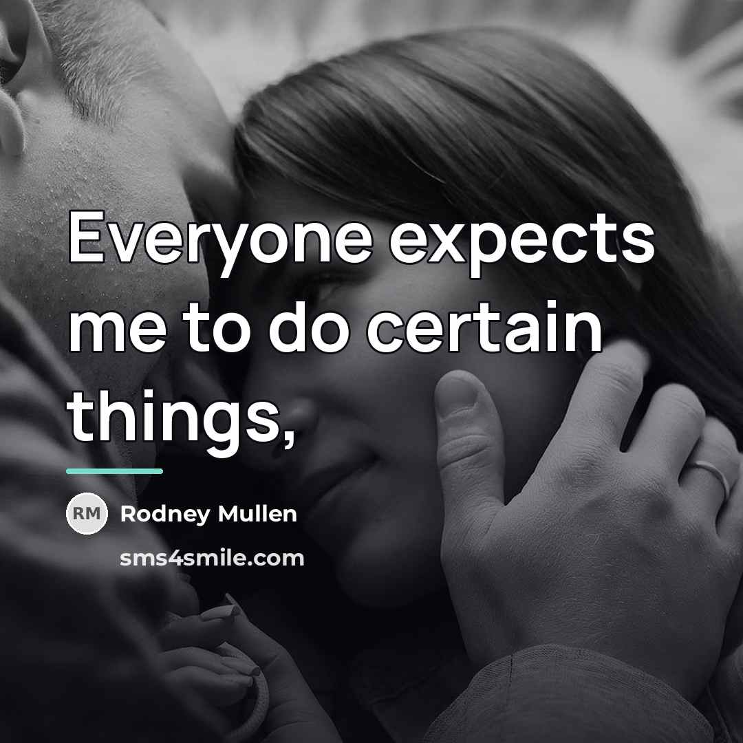 “Everyone expects me to do certain things,…” quote by Rodney Mullen