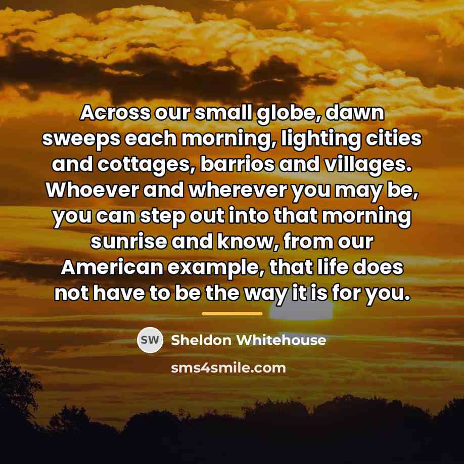 “Across our small globe, dawn sweeps each morning, lighting cities…” quote by Sheldon Whitehouse
