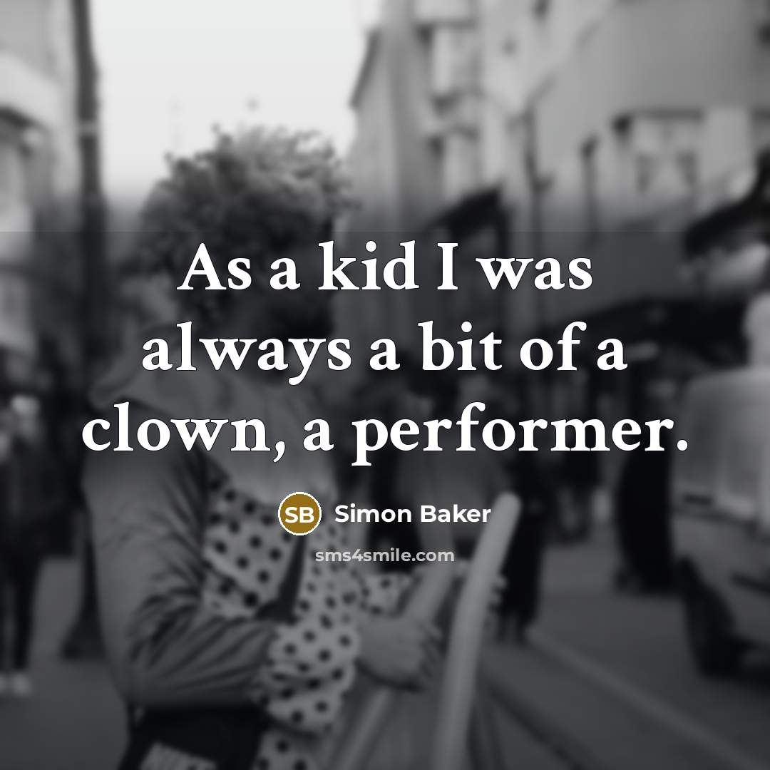 “As a kid I was always a bit of a…” quote by Simon Baker