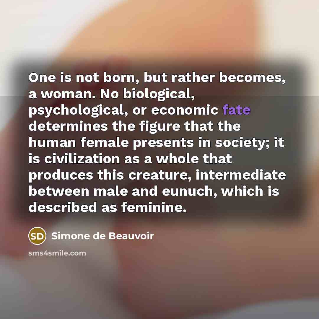 “One is not born, but rather becomes, a woman. No…” quote by Simone de Beauvoir